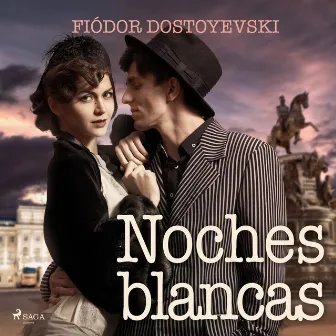 Noches blancas by Fyodor Dostoevsky