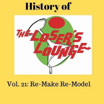 The History of the Loser's Lounge Vol. 21: Re-Make Re-Model by Loser's Lounge