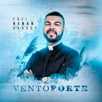 Vento Forte by Frei Renan Barros