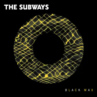 Black Wax by The Subways