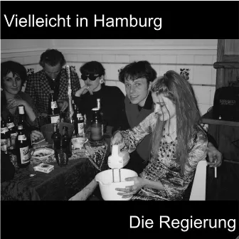 Vielleicht in Hamburg by Die Regierung