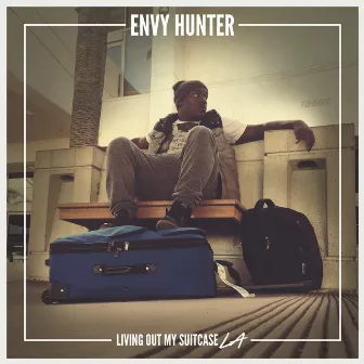 Living Out My Suitcase:la by Envy Hunter