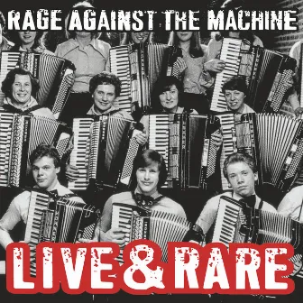 Live & Rare by Rage Against The Machine