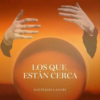 Los Que Están Cerca by Santiago Lanfri