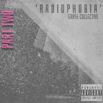 Radiophobia : Part Two by Grass Collective