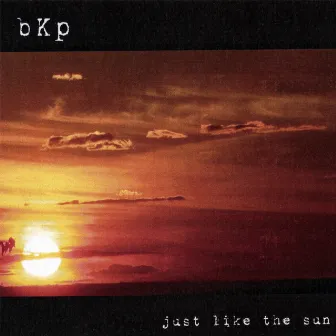 Just Like the Sun by BKP