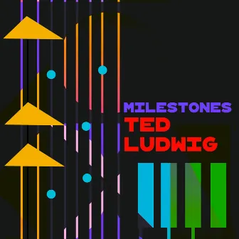 Milestones by Ted Ludwig