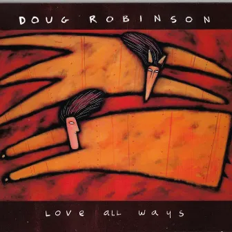 Love All Ways by Doug Robinson