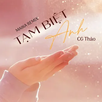 Tạm Biệt Anh (Maika Remix) by CG.Thảo