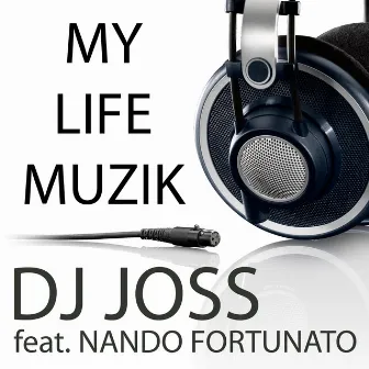 My Life Muzik - Single by Dj Joss