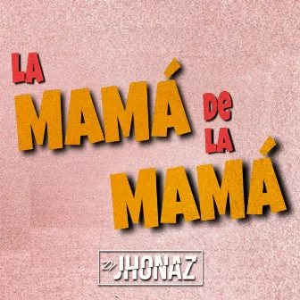 La Mamá De La Mamá Del Sax by Dj Jhonaz