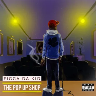 The Pop up Shop by Figga Da Kid