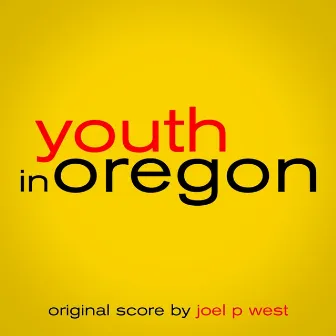 Youth in Oregon (Original Score) by Joel P West