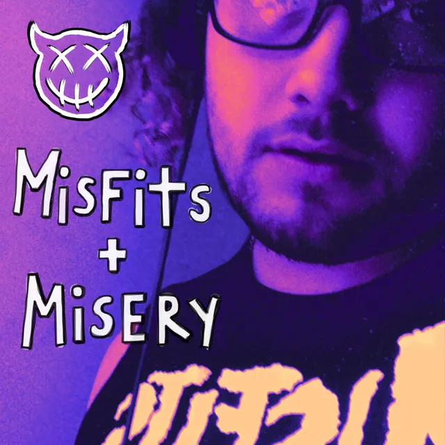 Misfits + Misery