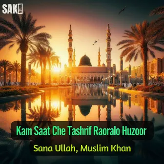 Kam Saat Che Tashrif Raoralo Huzoor by 