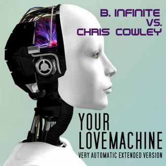 Your Lovemachine (B.Infinite vs. Chris Cowley) by Unknown Artist