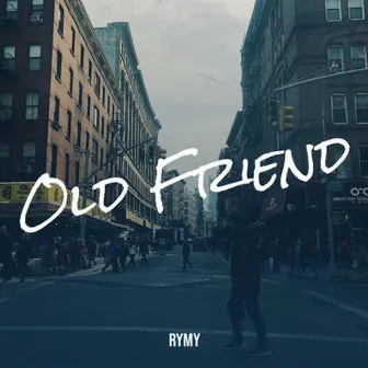 Old Friend by RYMY