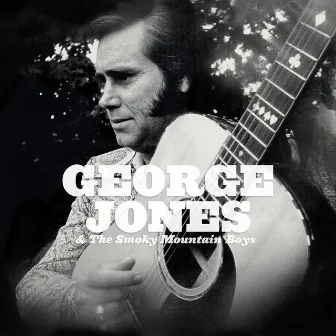 George Jones & The Smoky Mountain Boys by The Smoky Mountain Boys