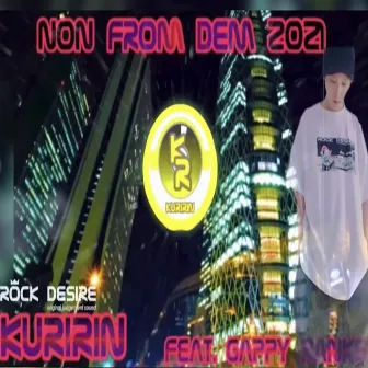 Non From Dem (feat. Gappy Ranks) by KURIRIN ROCK DESIRE