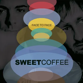 Face To Face by Sweet Coffee