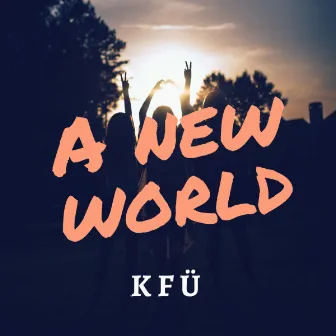 A New World by KFU