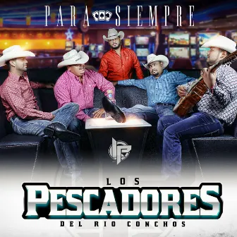 Para Siempre by Los Pescadores Del Rio Conchos