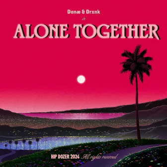 Alone Together by Danæ