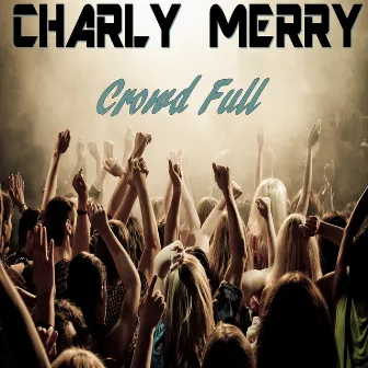 Crowd Full by Charly Merry