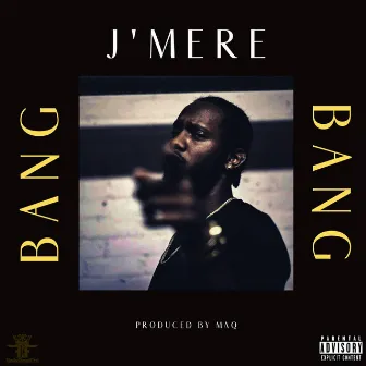 Bang by J'mere