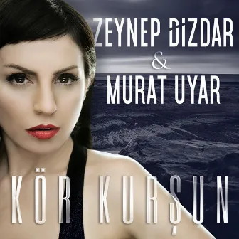 Kör Kurşun by Murat Uyar