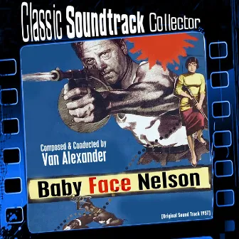 Baby Face Nelson (Original Soundtrack) [1957] by Van Alexander