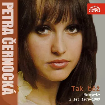 Tak Běž (Nahrávky Z Let 1979-1989) by Petra Černocká