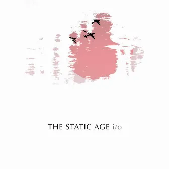 I / O by The Static Age