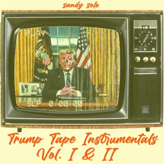 Trump Tape Instrumentals Vol. 1&2 by Sandy Solo