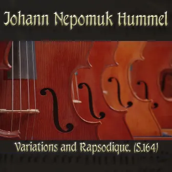 Johann Nepomuk Hummel: Variations and Rapsodique, (S.164) by Hummel