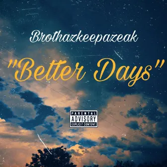 Better Days by Brothazkeepazeak