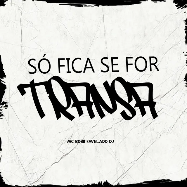 Só Fica Se For Transa