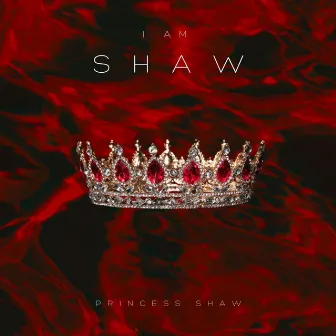 I Am Shaw by Princess Shaw