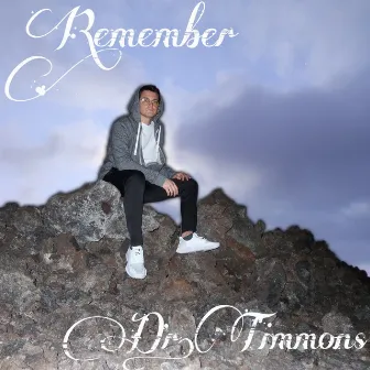 Remember by Dr. Timmons