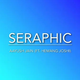 Seraphic by Aayush Jain