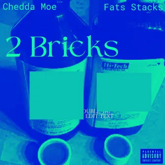 2 Bricks by Chedda Moe