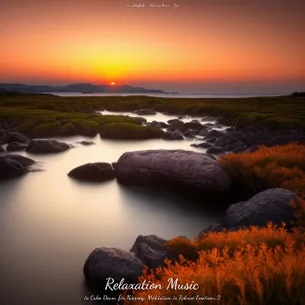 Relaxation Music to Calm Down, for Napping, Meditation, to Release Emotions 2 by Einschlafhilfe