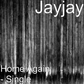 Home Again - Single by JayJay