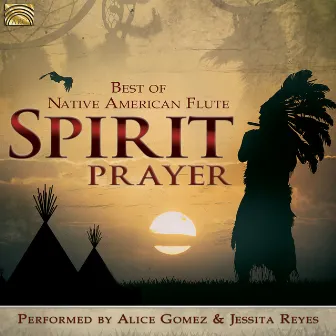 Spirit Prayer: Best of Native American Flute by Alice Gomez