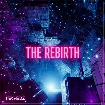 THE REBiRTH by Tekhedz