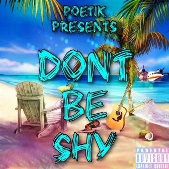 Don't Be Shy by Poetik