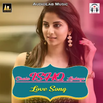 CHALO ISHQ LADAYE (LOVE SONG) by Umesh Sharma