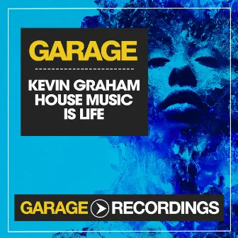 House Music Is Life by Kevin Graham