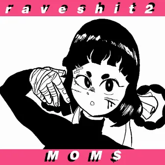 RAVE SHIT 2 by MOM$