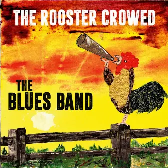 The Rooster Crowed by The Blues Band